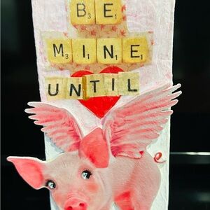 Be Mine Until Pigs Fly Decor